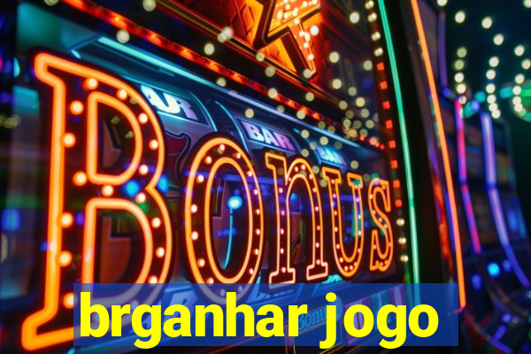 brganhar jogo